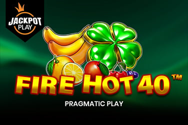 Fire Hot 40 Jackpot Play