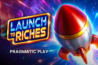 Launch to Riches