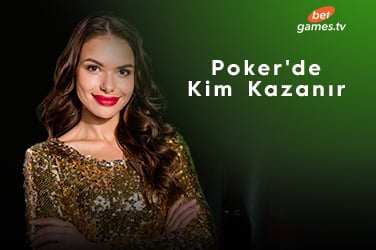 Poker'de Kim Kazanır?