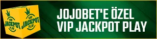 JOJOBET'E ÖZEL VIP JACKPOT PLAY