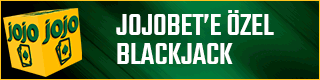JOJOBET'E ÖZEL BLACKJACK